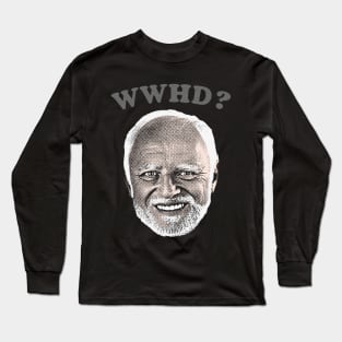 ⛥ What Would Harold Do? ⛥ Long Sleeve T-Shirt